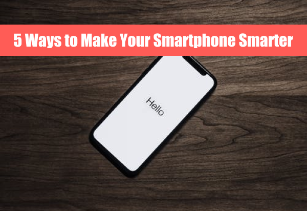 Make Your Smartphone Smarter