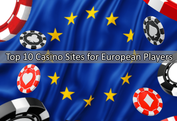Top 10 Casino Sites for European Players